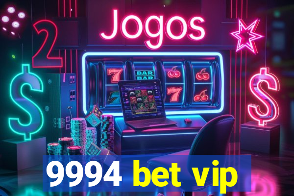 9994 bet vip